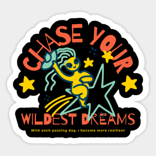 Chase your wildest dreams Sticker